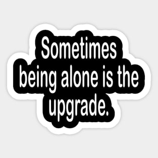 Being alone inspirational t-shirt gift idea Sticker